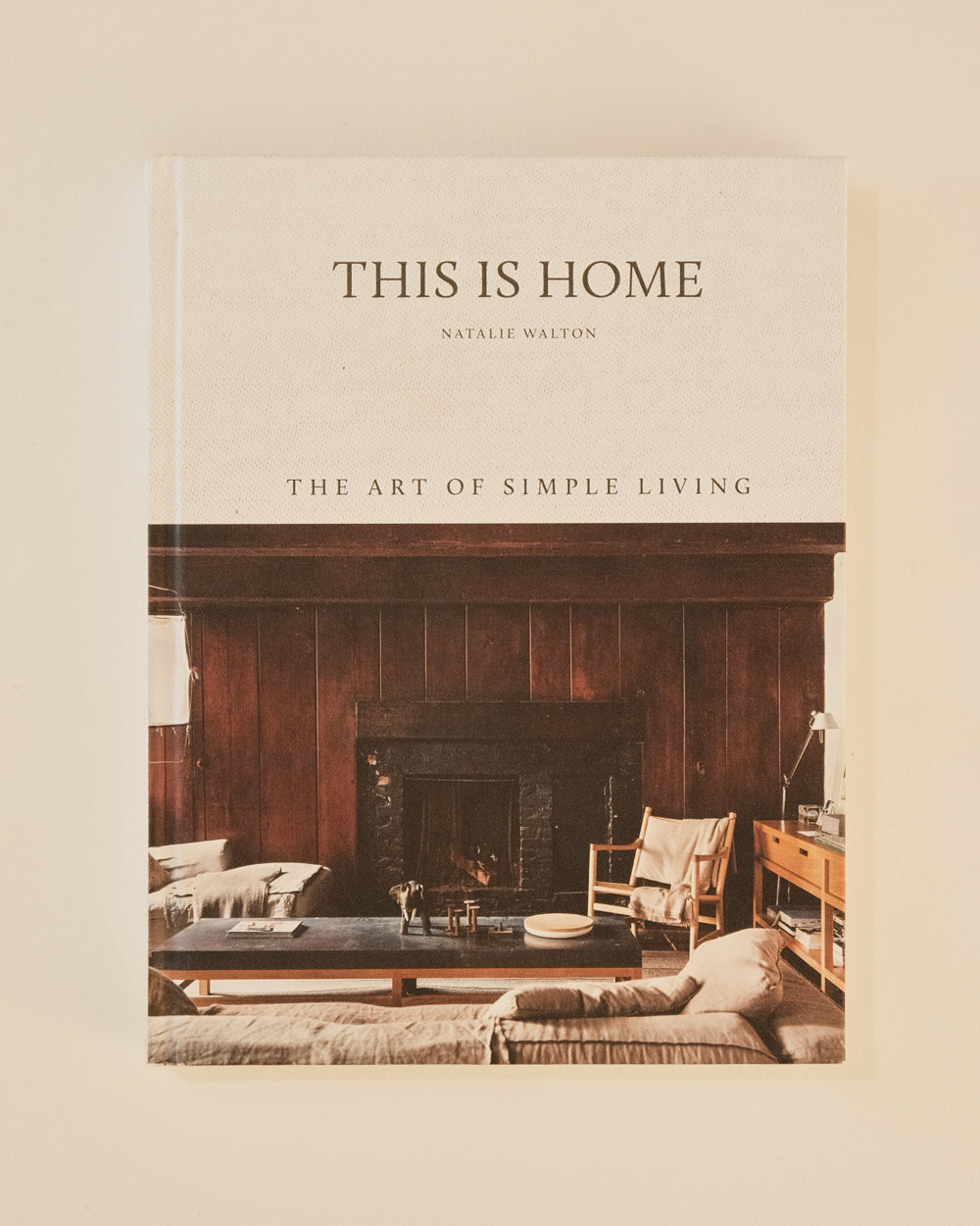 This Is Home: The Art of Simple Living- Natalie Walton