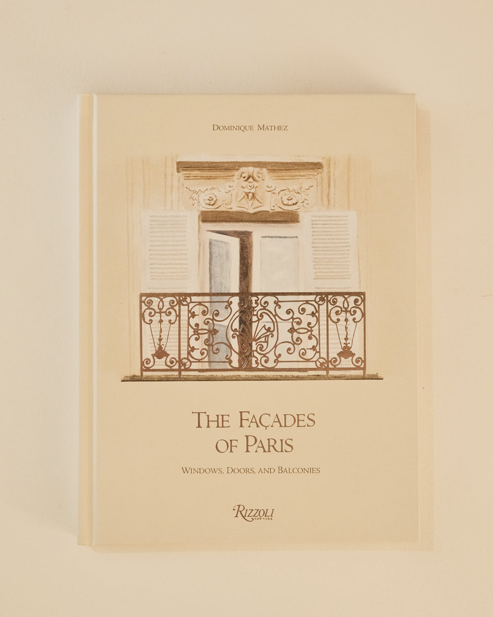 The Facades of Paris: Windows, Doors, and Balconies - Dominique Mathez