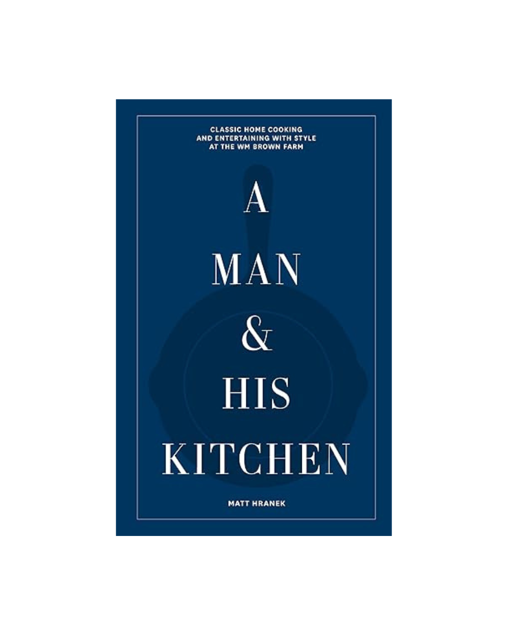 A Man & His Kitchen - Matt Hranek