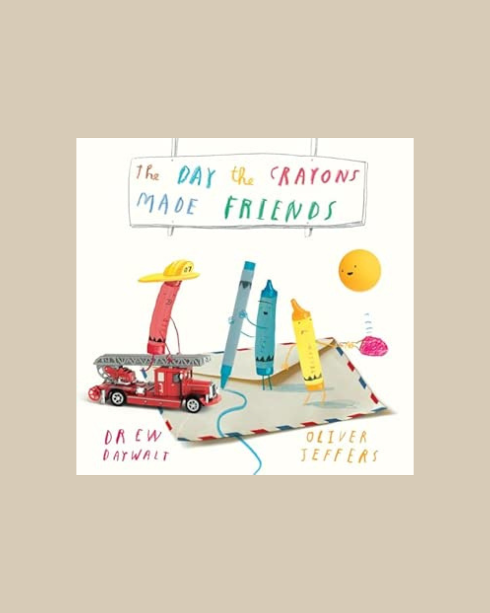 The Day The Crayons Made Friends - Drew Daywalt & Oliver Jeffers